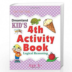 4th Activity Book - Logic Reasoning: Logical (Kid's Activity Books) by  Book-9788184516500