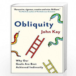 Obliquity: Why our goals are best achieved indirectly by John Kay Book-9781846682896