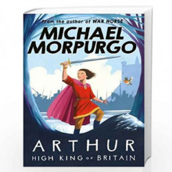 Arthur High King of Britain by Morpurgo, Michael Book-9781405239615