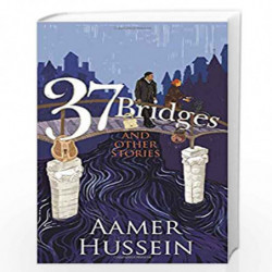 37 Bridges and Other Stories: 1 by Hussein, Aamer Book-9789351770343