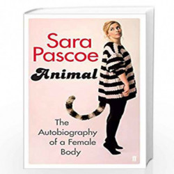 Animal: An Autobiography of a Female Body by Pascoe, Sara Book-9780571325221