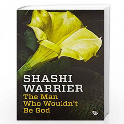 The Man Who Wouldn                  t Be God by Shashi Warrier Book-9789386050274