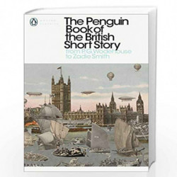 The Penguin Book of the British Short Story: II: From P.G. Wodehouse to Zadie Smith (Penguin Modern Classics) by Philip Hensher 