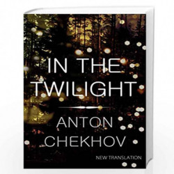 In the Twilight (Alma Classics) by ANTON CHEKHOV Book-9781847493835