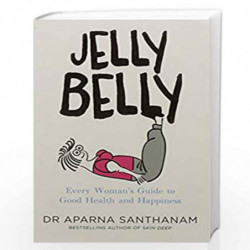 Jelly Belly: Every Woman's Guide to Good Health and Happiness by Dr Aparna Santhanam Book-9789351770893