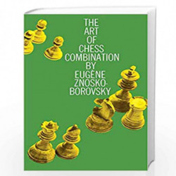 The Art of Chess Combination (Dover Chess) by Znosko-Borovsky, Eugene Book-9780486205830