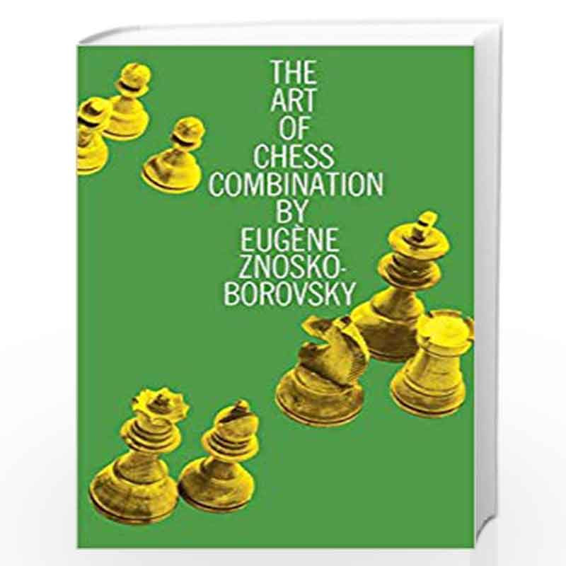 The Art of Chess Combination (Dover Chess) by Znosko-Borovsky, Eugene Book-9780486205830