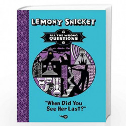 When Did You See Her Last? (All The Wrong Questions) by SNICKET LEMONY Book-9781405256223