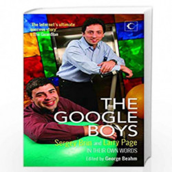 The Google Boys: Sergey Brin and Larry Page in Their Own Words by BEAHM, GEORGE Book-9789351770053