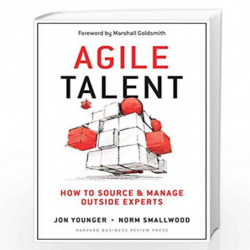Agile Talent: How to Source and Manage Outside Experts by Jon Younger, Norm Smallwood, Marshall Goldsmith Book-9781625277633