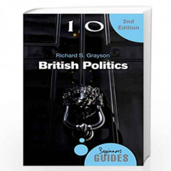 British Politics: A Beginner's Guide (Beginner's Guides) by Richard S. Grayson Book-9781780748788