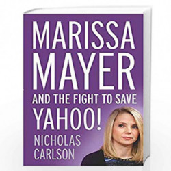 Marissa Mayer and the Fight to Save Yahoo! by Carlson Nicholas Book-9781444789874
