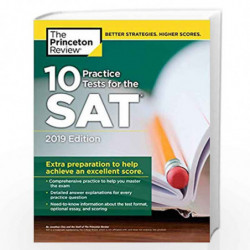 10 Practice Tests for the SAT, 2019 Edition: Extra Preparation to Help Achieve an Excellent Score (College Test Preparation) by 