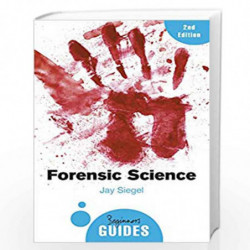Forensic Science: A Beginner's Guide (Beginner's Guides) by Jay Siegel Book-9781780748245