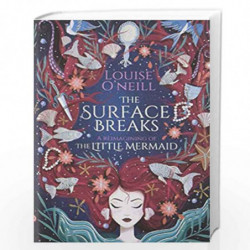 The Surface Breaks: a reimagining of The Little Mermaid by Louise ONeill Book-9781407185538