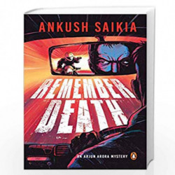 Remember Death: An Arjun Arora Mystery by Ankush Saikia Book-9780143424895