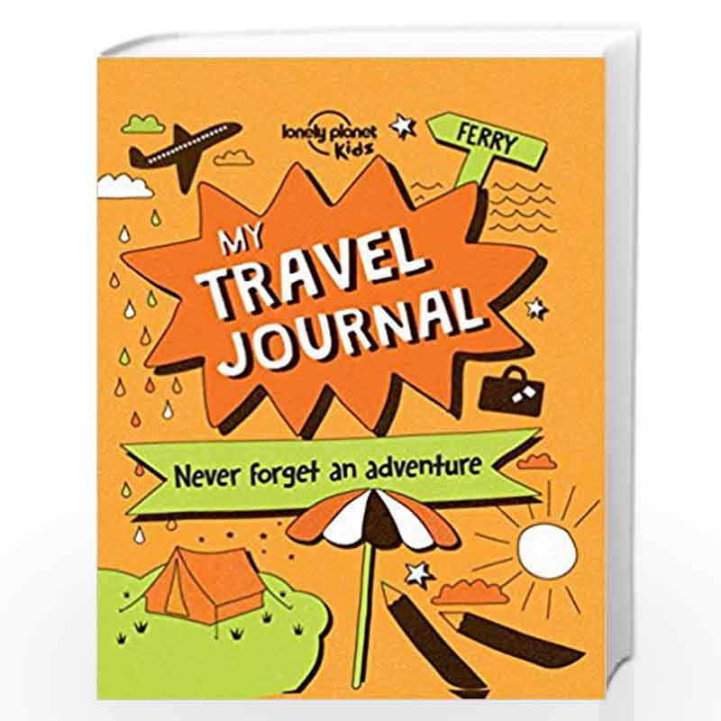 My Travel Journal (Lonely Planet Kids) by Lonely Planet Kids Book-9781760341008