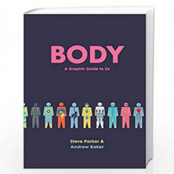 Body: A Graphic Guide to Us by STEVE PARKER Book-9781781315392