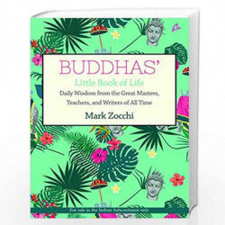 Buddhas' Little Book of Life: Daily Wisdom from the Great Masters, Teachers and Writers of All Time by Mark Zocchi Book-97893882