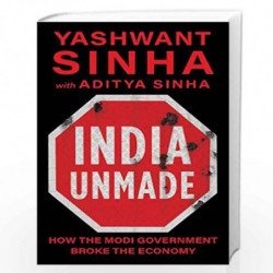 India Unmade: How The Modi Government Broke The Economy (City Plans) by Sinha, Yashwant & Sinha, Aditya Book-9789386228864