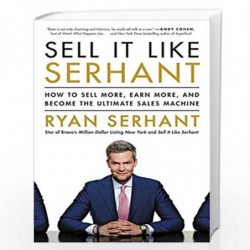Sell It Like Serhant: How to Sell More, Earn More, and Become the Ultimate Sales Machine by SERHANT RYAN Book-9781473697744