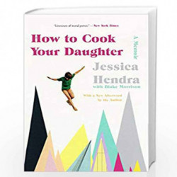 How to Cook Your Daughter: A Memoir by Hendra, Jessica Book-9780062888334