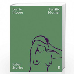 Terrific Mother: Faber Stories by Moore, Lorrie Book-9780571351831