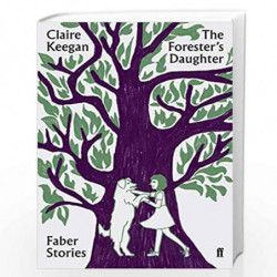 The Forester's Daughter: Faber Stories by Keegan, Claire Book-9780571351855