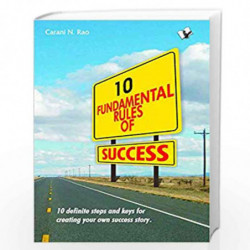 10 Fundamental Rules Of Success: 10 Definite Steps and Keys for Creatingyour Own Success Story by CARANI NARAYANA RAO Book-97893