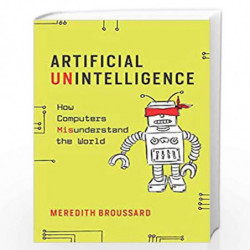 Artificial Unintelligence by BROUSSARD, MEREDITH Book-9780262537681