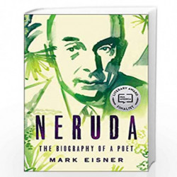 Neruda: The Biography of a Poet by Eisner, Mark Book-9780062694218