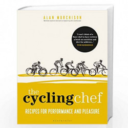 The Cycling Chef: Recipes for Performance and Pleasure by Alan Murchison Book-9781472960023