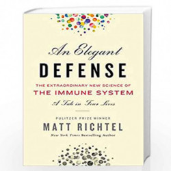 Elegant Defense, An: The Extraordinary New Science of the Immune System: A Tale in Four Lives by Richtel, Matt Book-978006269853