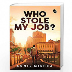 Who Stole My Job? by Sunil Mishra Book-9789387022577