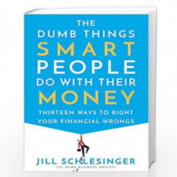 The Dumb Things Smart People Do with their Money by Schlesinger, Jill Book-9780525622178