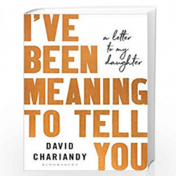 I've Been Meaning to Tell You: A Letter To My Daughter by David Chariandy Book-9781526602879