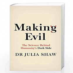 Making Evil: The Science Behind Humanity's Dark Side by Dr Julia Shaw Book-9781786893710
