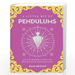 Little Bit of Pendulums, A: An Introduction to Pendulum Divination (Little Bit Series) by Dani Bryant Book-9781454933885