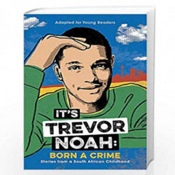 It's Trevor Noah: Born a Crime: (YA edition) by Trevor Noah Book-9781529318760