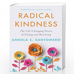 Radical Kindness: The Life-Changing Power of Giving and Receiving by Santomero, Angela Book-9780062913364