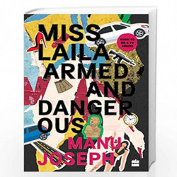 Miss Laila, Armed and Dangerous by Manu Joseph Book-9789353024024