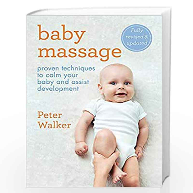Baby Massage: Proven techniques to calm your baby and assist development by walker peter Book-9780600635918