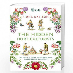 The Hidden Horticulturists: The Untold Story of the Men who Shaped Britain's Gardens by Fiona Davison Book-9781786495075