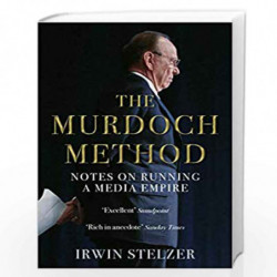 The Murdoch Method: Notes on Running a Media Empire by Irwin Stelzer Book-9781786494016