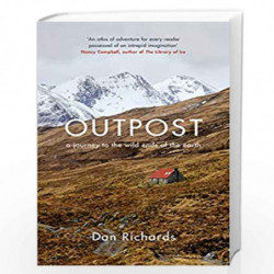 Outpost: A Journey to the Wild Ends of the Earth by Dan Richards Book-9781786891556