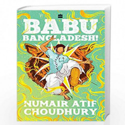 Babu Bangladesh! by Numair Atif Choudhury Book-9789353570576