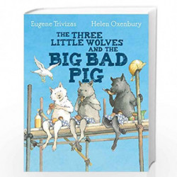 Three Little Wolves And The Big Bad Pig by Eugene Trivizas Book-9781405275033