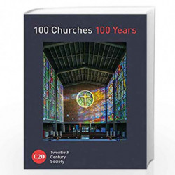 100 Churches 100 Years (Twentieth Century Society) by Twentieth Century Society Book-9781849945141