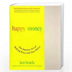 Happy Money: The Japanese Art of Making Peace with Your Money by Ken Honda Book-9781473684140