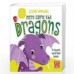 Here Come the Dragons: A touch-and-feel board book (Clap Hands) by Pat-a-Cake Book-9781526381583